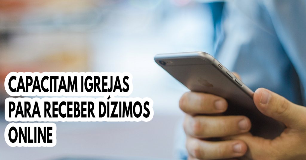 Capacitam igrejas para receber dízimos online