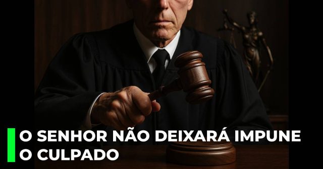 O Senhor não deixará impune o culpado