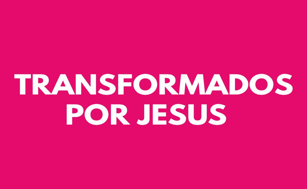 Transformados por Jesus