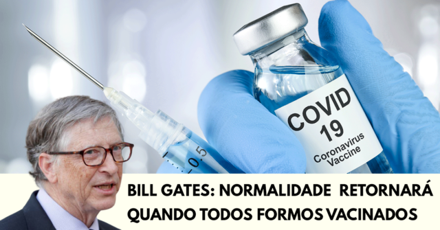 A normalidade retornará quando todos formos vacinados, diz Bill Gates