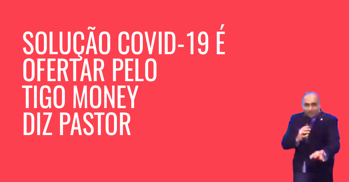 solução COVID-19 é ofertar pelo TIGO MONEY diz PASTOR