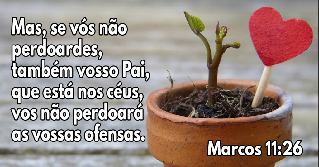 Mas, se vós não perdoardes, também vosso Pai, que está nos céus, vos não perdoará as vossas ofensas