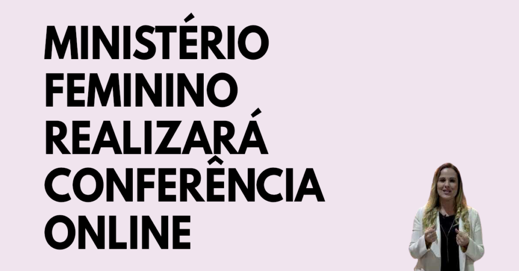 Ministério feminino realizará conferência online