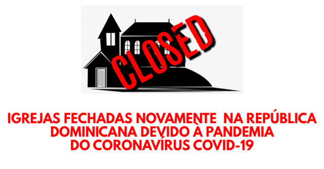 Igrejas fechadas novamente na República Dominicana devido à pandemia do coronavírus COVID-19