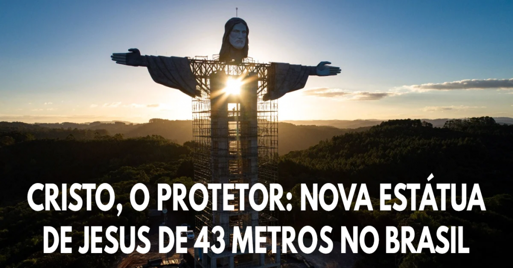 Cristo, o Protetor- nova estátua de Jesus de 43 metros no Brasil