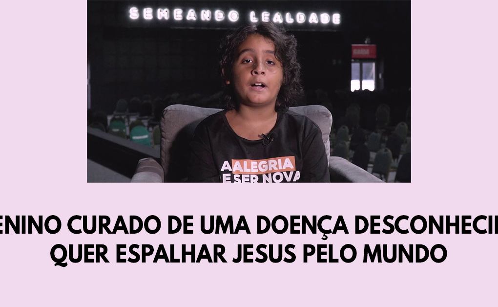 Menino curado de uma doença desconhecida quer espalhar Jesus pelo mundo