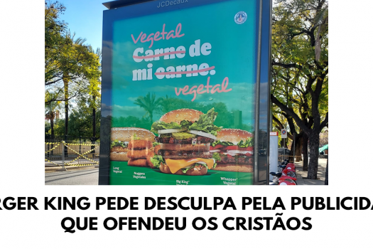 Burger King pede desculpa pela publicidade que ofendeu os cristãos