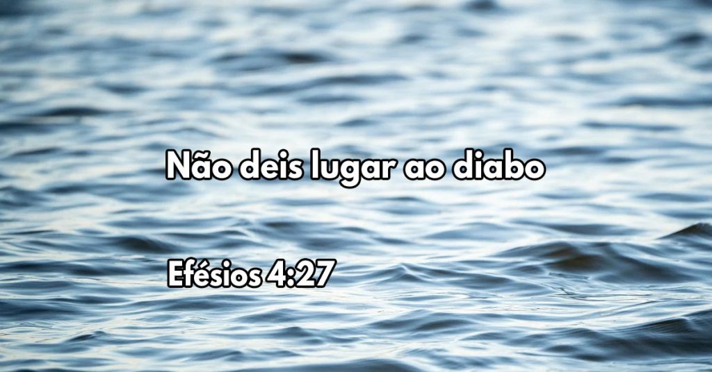 Não deis lugar ao diabo