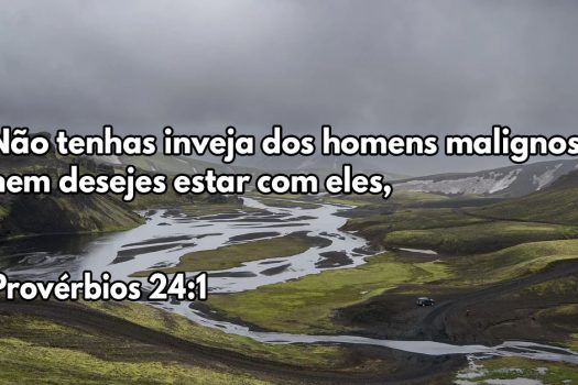 Não tenhas inveja dos homens malignos