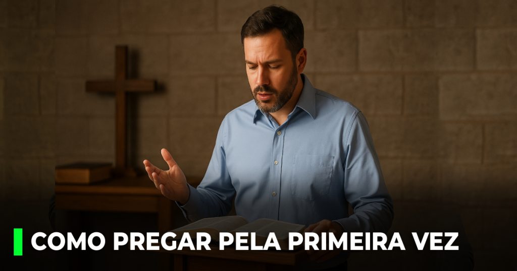 Como pregar pela primeira vez